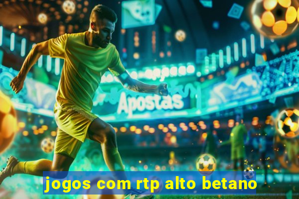 jogos com rtp alto betano